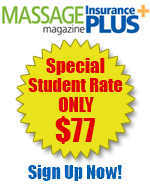 Students, sign up for massage therapy insurance coverage at the low cost rate of $77 per year!